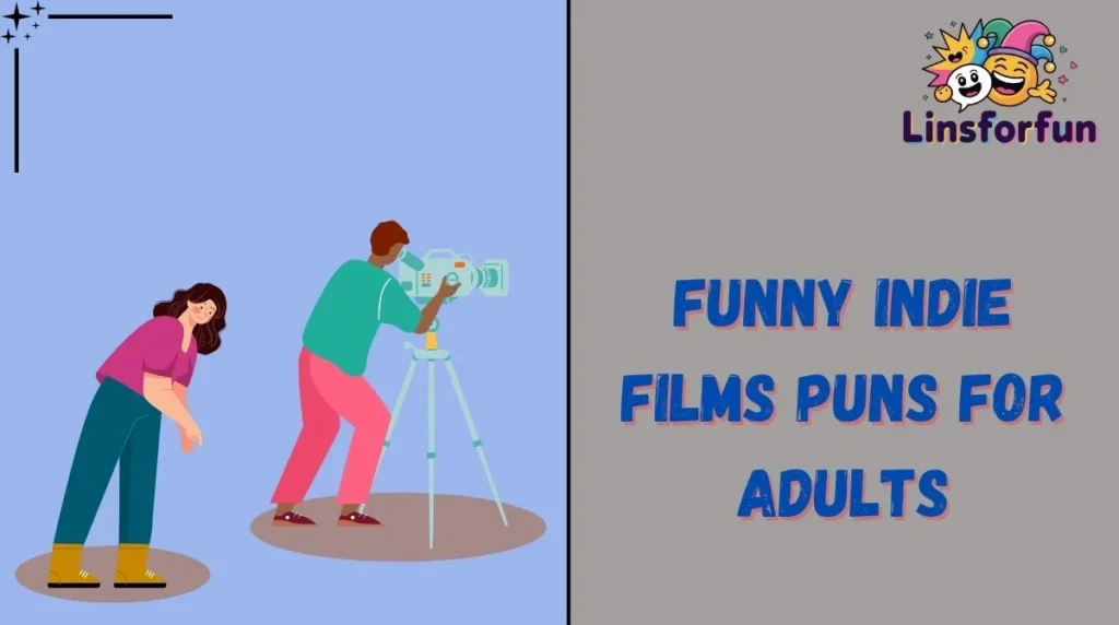 Funny Indie Films Puns for Adults