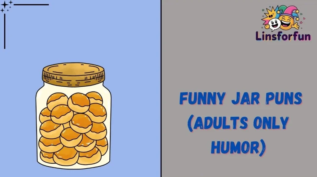 Funny Jar Puns (Adults Only Humor)