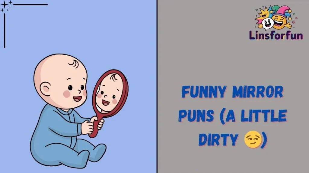 Funny Mirror Puns (A Little Dirty 😏)