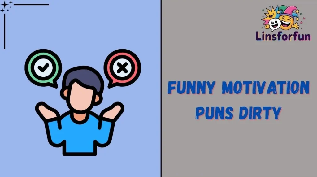 Funny Motivation Puns Dirty