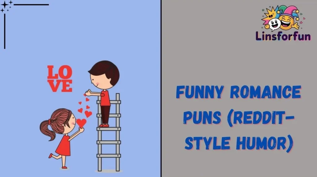 Funny Romance Puns (Reddit-Style Humor)