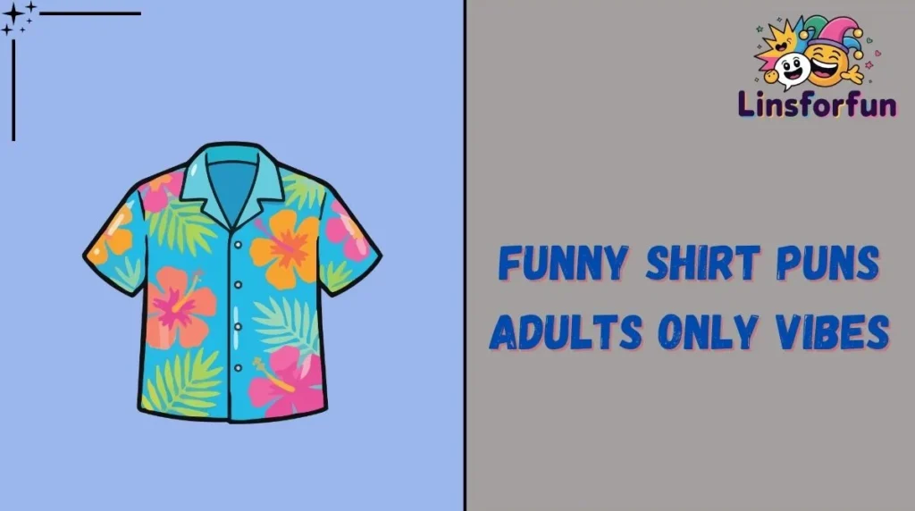 Funny Shirt Puns Adults Only Vibes