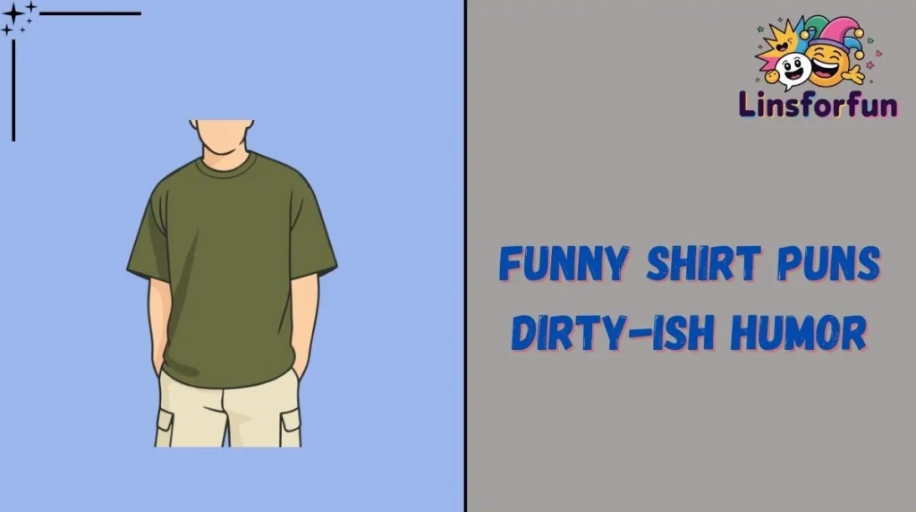 Funny Shirt Puns Dirty-ish Humor