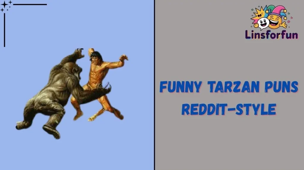 Funny Tarzan Puns Reddit-Style