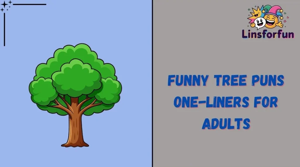 Funny Tree Puns One-Liners for Adults