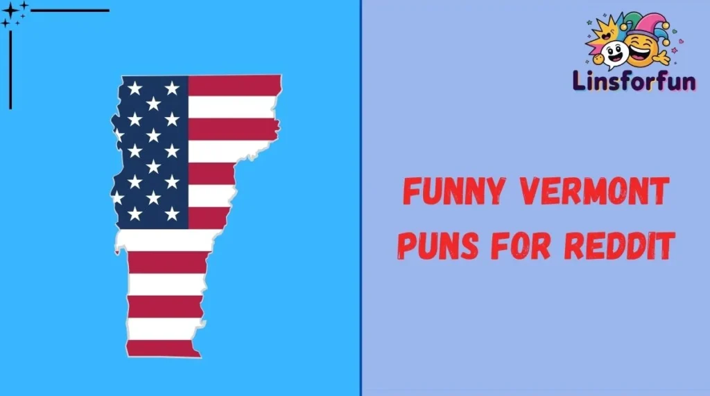 Funny Vermont Puns for Reddit