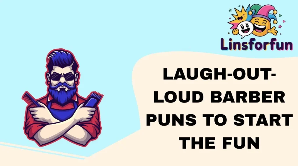 Laugh-Out-Loud Barber Puns to Start the Fun