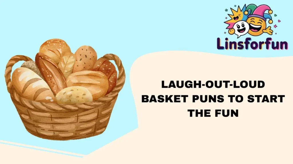 Laugh-Out-Loud Basket Puns to Start the Fun