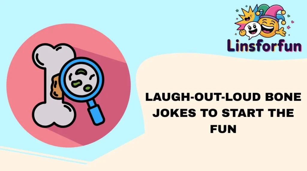 Laugh-Out-Loud Bone Jokes to Start the Fun