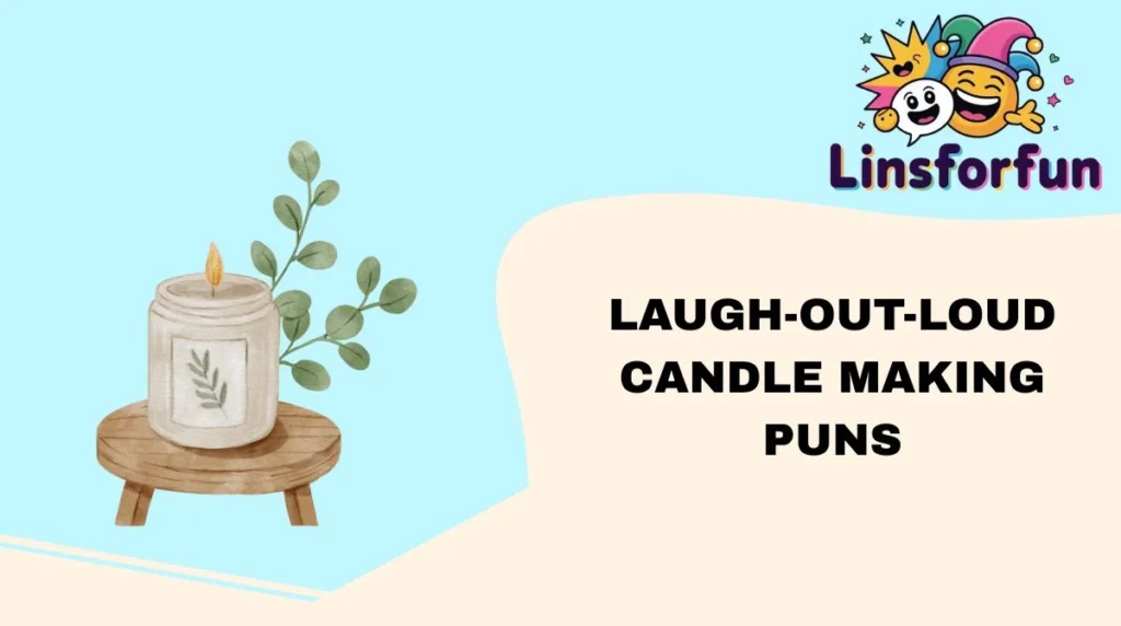 Laugh-Out-Loud Candle Making Puns