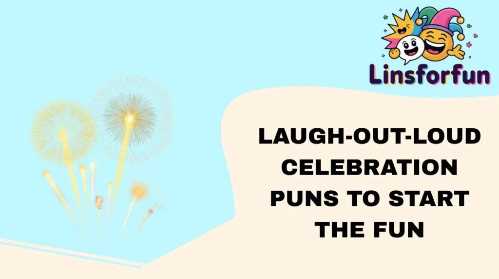 Laugh-Out-Loud Celebration Puns to Start the Fun