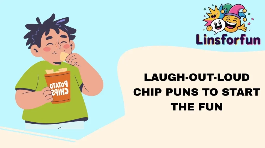 Laugh-Out-Loud Chip Puns to Start the Fun