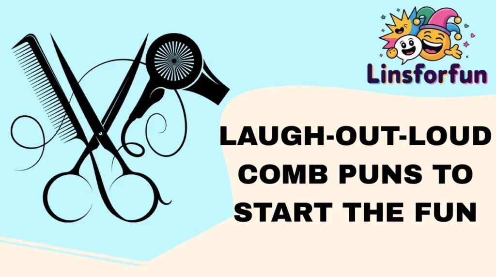 Laugh-Out-Loud Comb Puns to Start the Fun