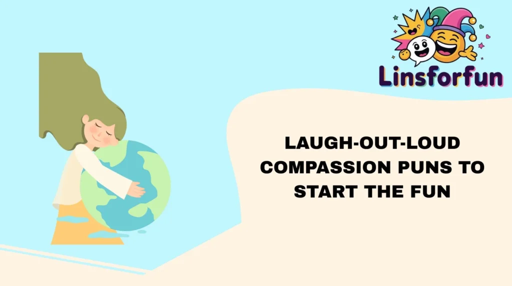 Laugh-Out-Loud Compassion Puns to Start the Fun