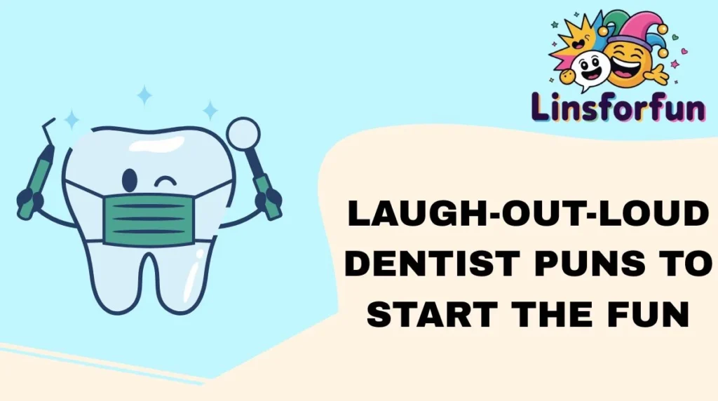 Laugh-Out-Loud Dentist Puns to Start the Fun