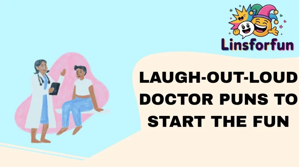 Laugh-Out-Loud Doctor Puns to Start the Fun