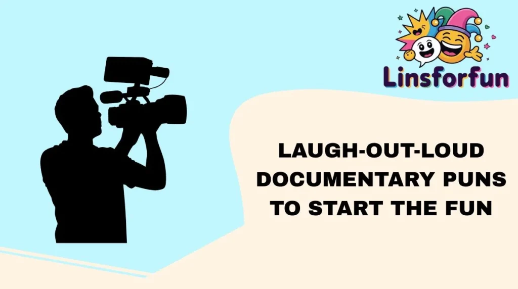 Laugh-Out-Loud Documentary Puns to Start the Fun