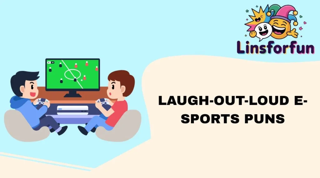 Laugh-Out-Loud E-Sports Puns