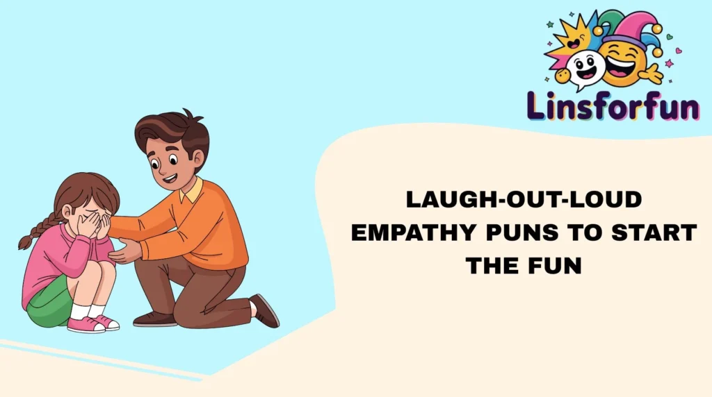Laugh-Out-Loud Empathy Puns to Start the Fun