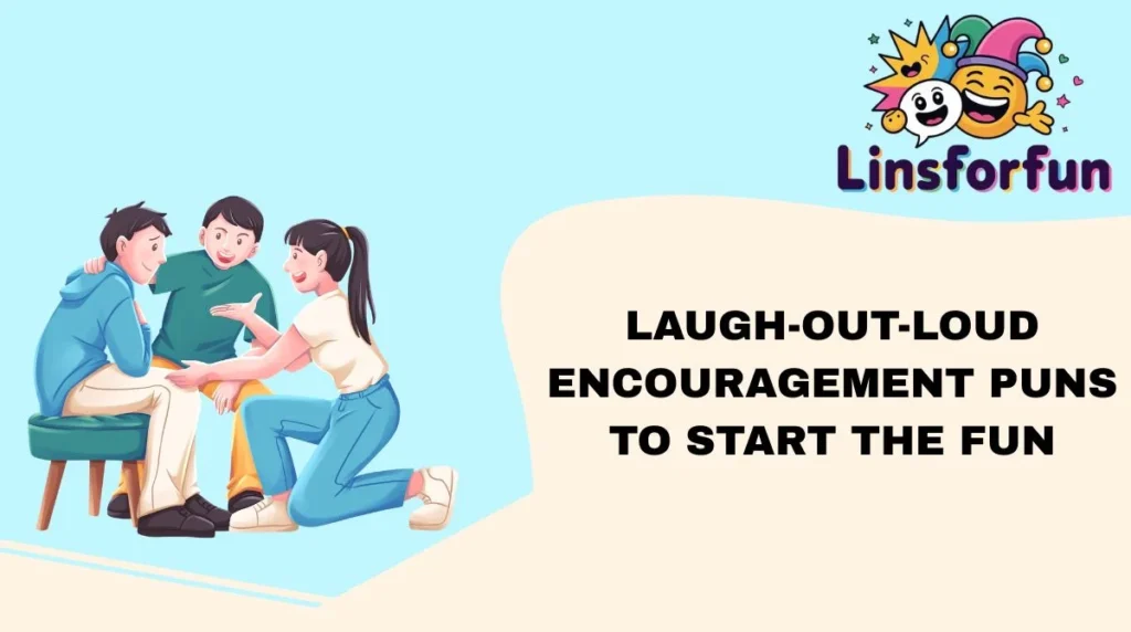 Laugh-Out-Loud Encouragement Puns to Start the Fun