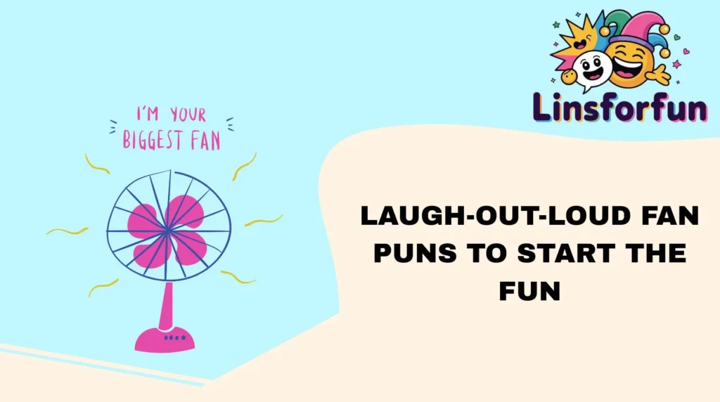 Laugh-Out-Loud Fan Puns to Start the Fun