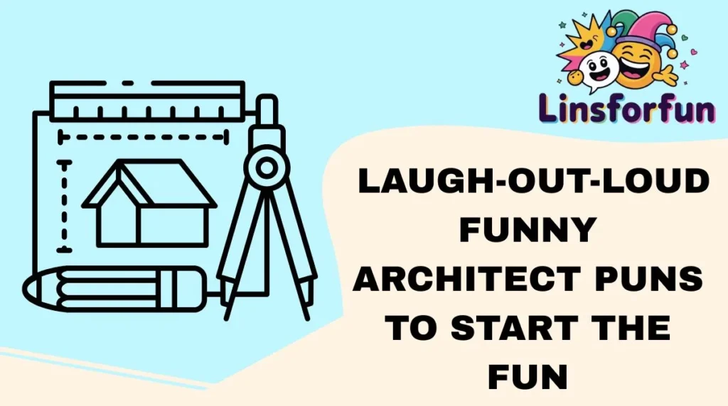 Laugh-Out-Loud Funny Architect Puns to Start the Fun