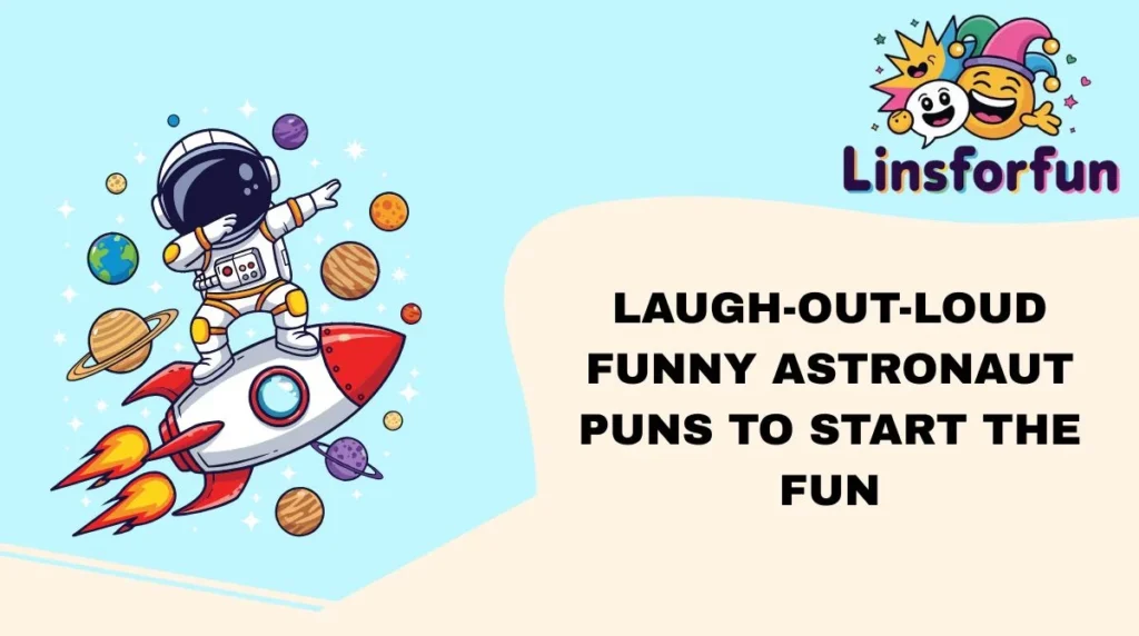 Laugh-Out-Loud Funny Astronaut Puns to Start the Fun