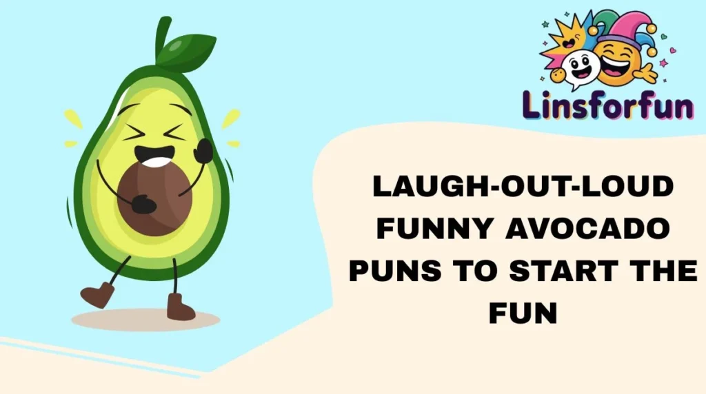 Laugh-Out-Loud funny avocado puns to Start the Fun