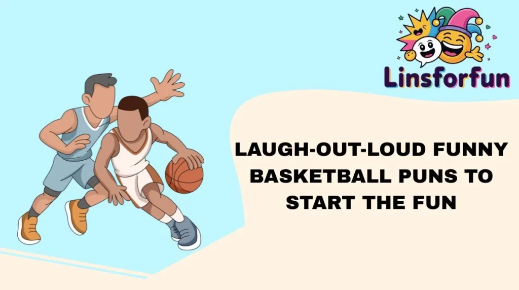 Laugh-Out-Loud Funny Basketball Puns to Start the Fun