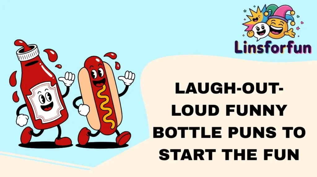 Laugh-Out-Loud  Funny Bottle Puns to Start the Fun