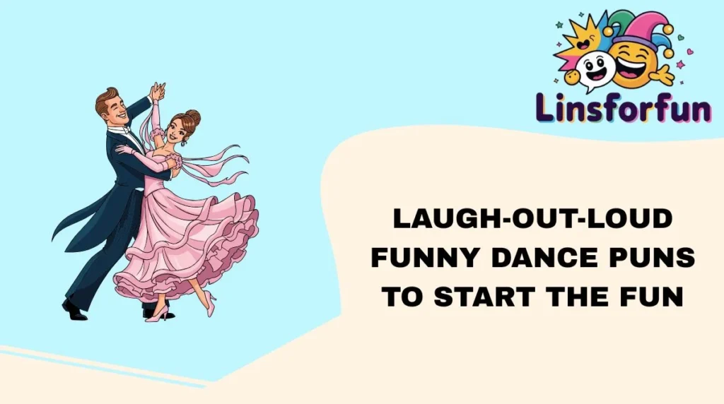Laugh-Out-Loud Funny Dance Puns to Start the Fun