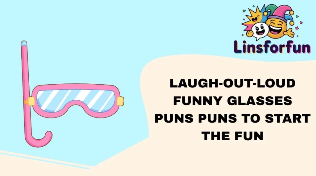 Laugh-Out-Loud funny glasses puns Puns to Start the Fun