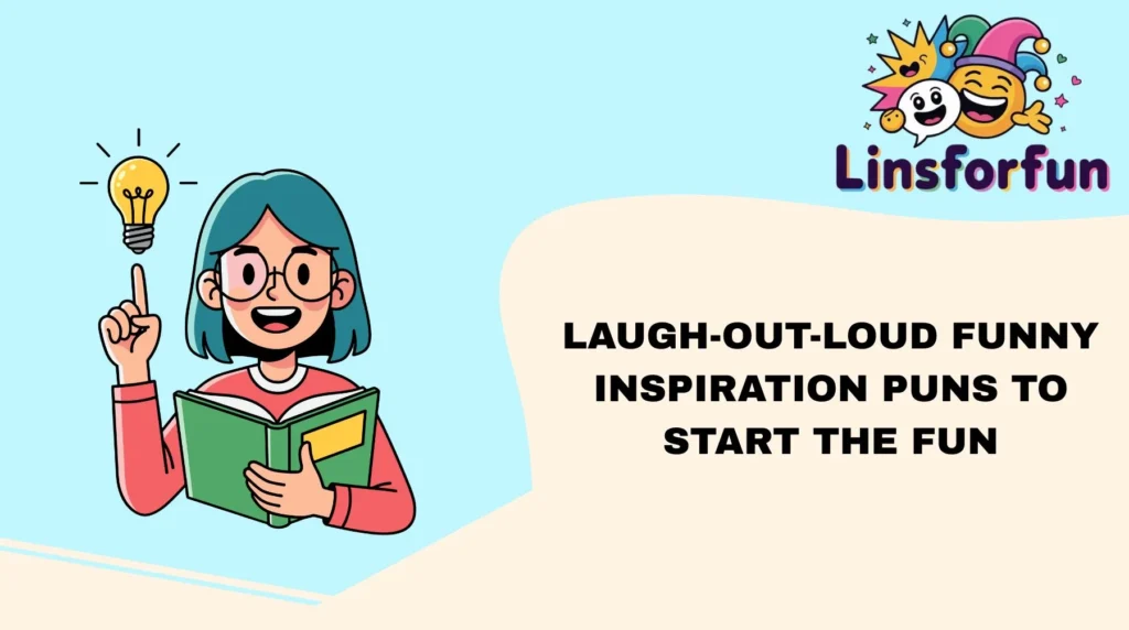 Laugh-Out-Loud Funny Inspiration Puns to Start the Fun