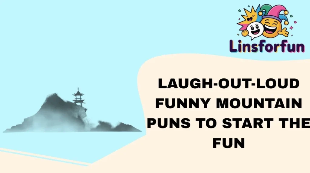 Laugh-Out-Loud Funny Mountain Puns to Start the Fun