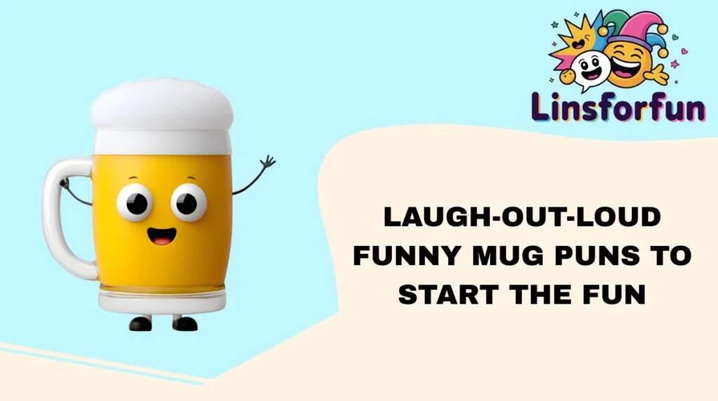 Laugh-Out-Loud funny mug puns to Start the Fun