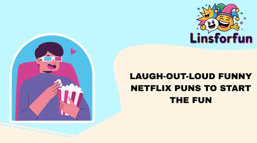 Laugh-Out-Loud Funny Netflix Puns to Start the FunLaugh-Out-Loud Funny Netflix Puns to Start the Fun