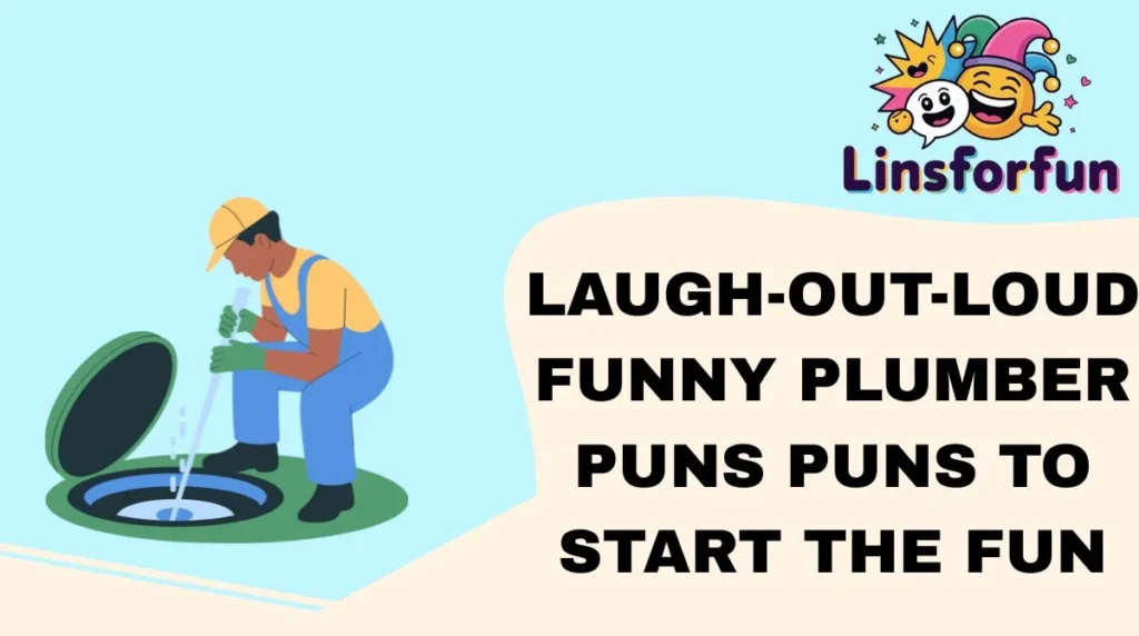 Laugh-Out-Loud funny plumber puns Puns to Start the Fun