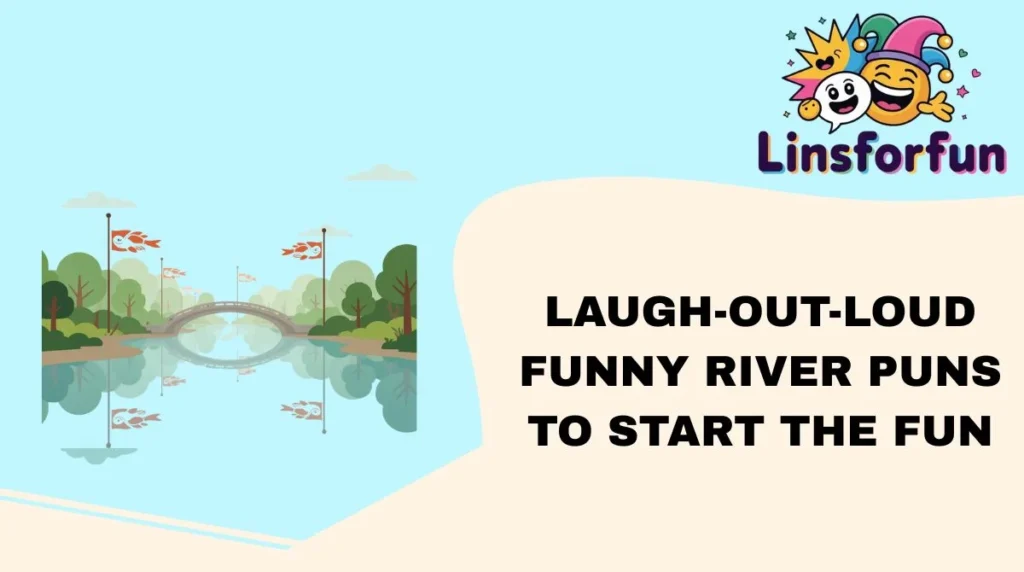 Laugh-Out-Loud Funny River Puns to Start the Fun