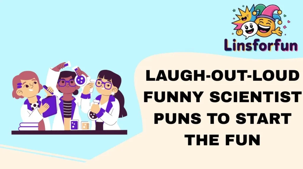Laugh-Out-Loud Funny Scientist Puns to Start the Fun