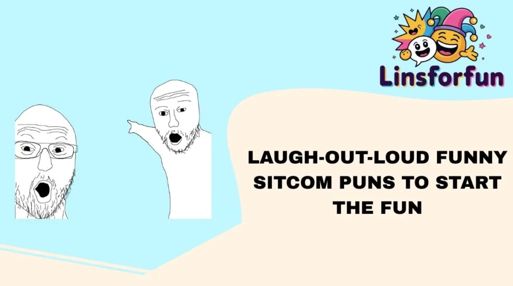Laugh-Out-Loud Funny Sitcom Puns to Start the Fun