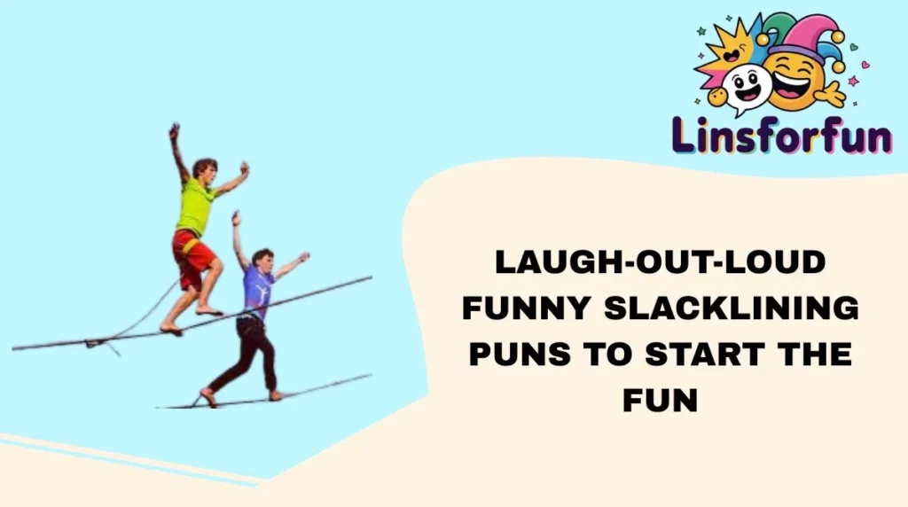 Laugh-Out-Loud Funny Slacklining Puns to Start the Fun