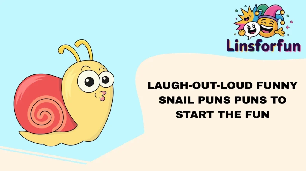 Laugh-Out-Loud funny snail puns Puns to Start the Fun