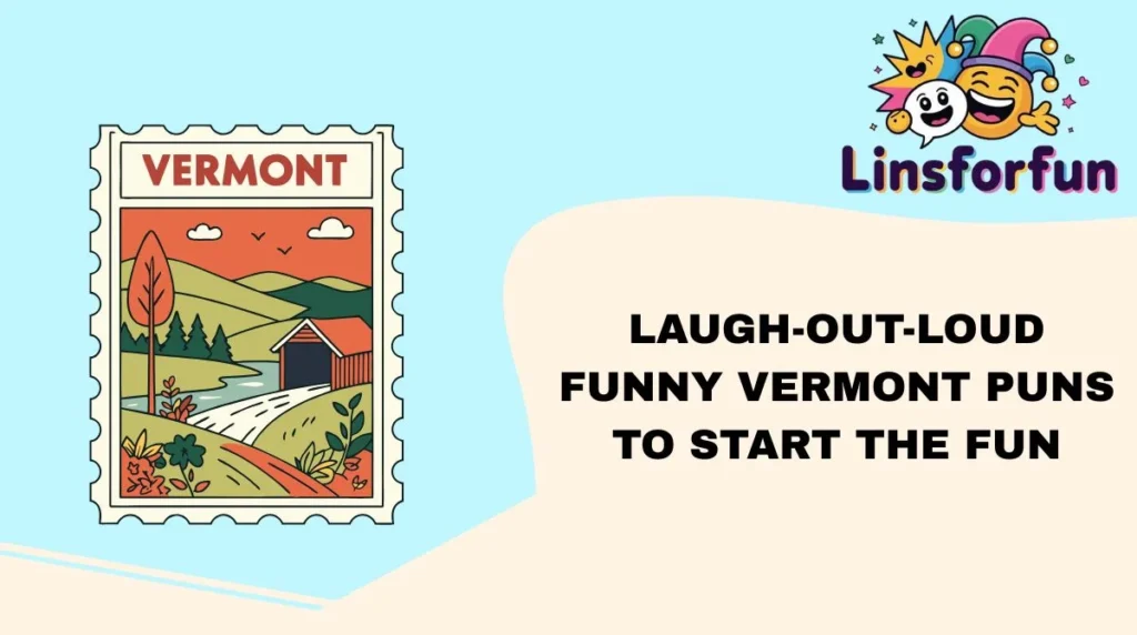 Laugh-Out-Loud Funny Vermont Puns to Start the Fun
