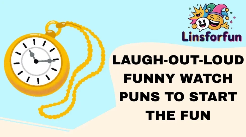 Laugh-Out-Loud Funny Watch Puns to Start the Fun