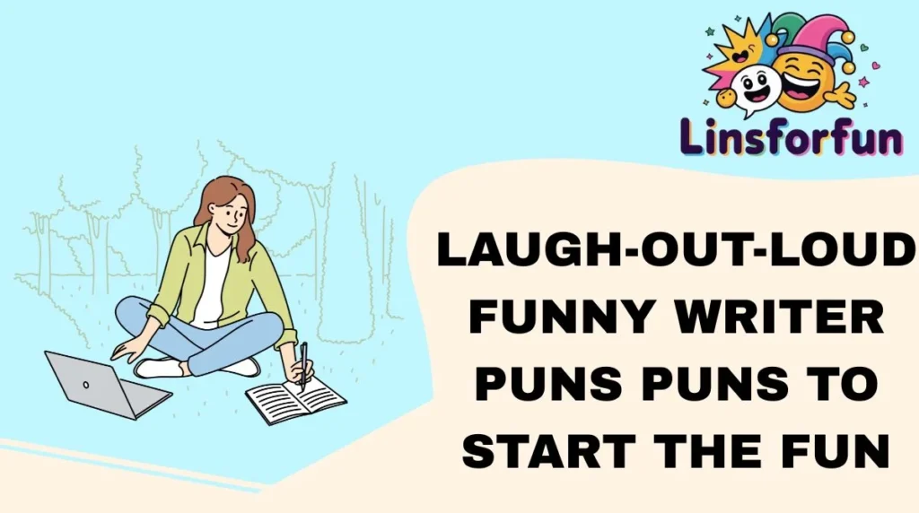 Laugh-Out-Loud funny writer puns Puns to Start the Fun