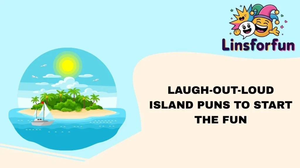 Laugh-Out-Loud island puns to Start the Fun
