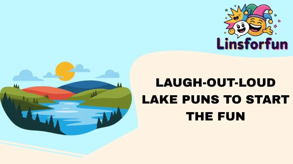 Laugh-Out-Loud Lake Puns to Start the Fun