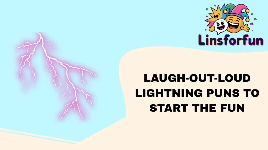 Laugh-Out-Loud lightning Puns to Start the Fun