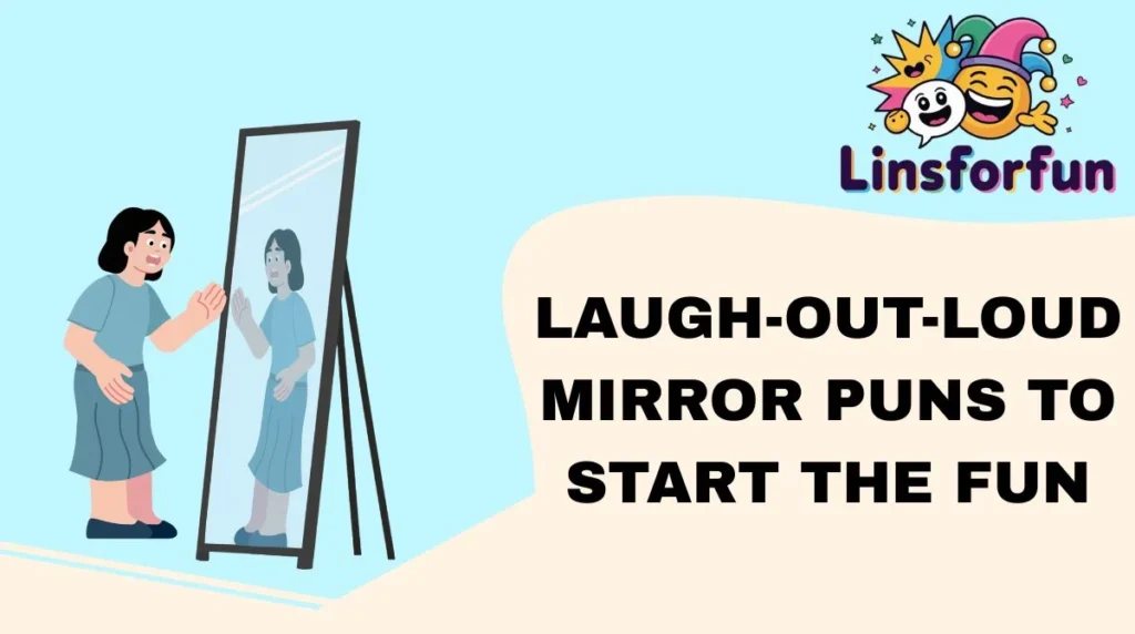 Laugh-Out-Loud Mirror Puns to Start the Fun