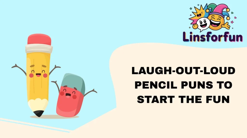 Laugh-Out-Loud Pencil Puns to Start the Fun